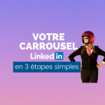 Créer un carrousel Linkedin en 3 étapes